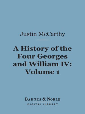 cover image of A History of the Four Georges and William IV, Volume 1 (Barnes & Noble Digital Library)
